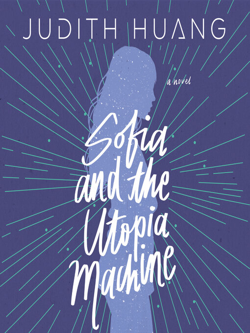 Title details for Sofia and the Utopia Machine by Judith Huang - Available